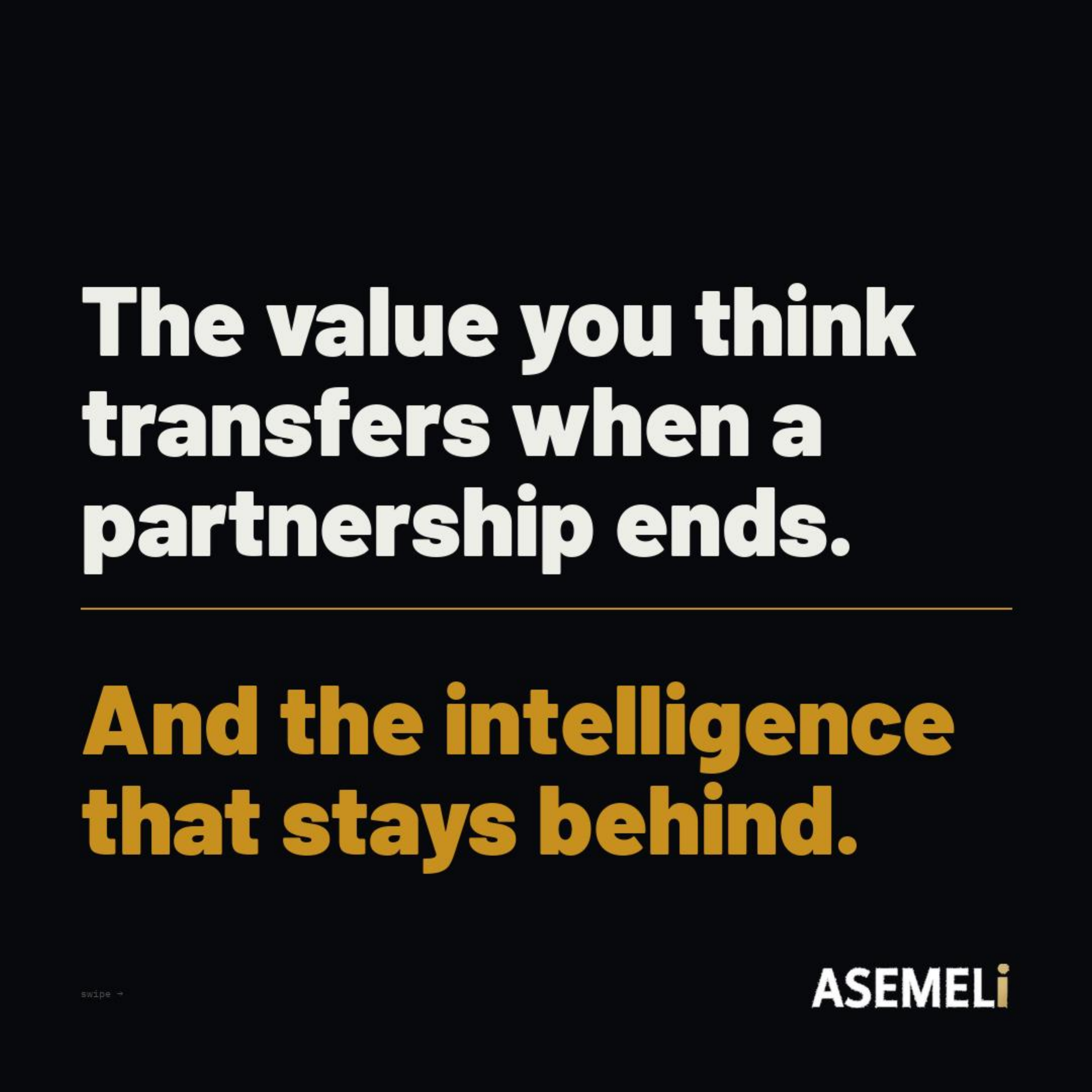 The value you think transfers when a partnership ends. And the intelligence that stays behind.