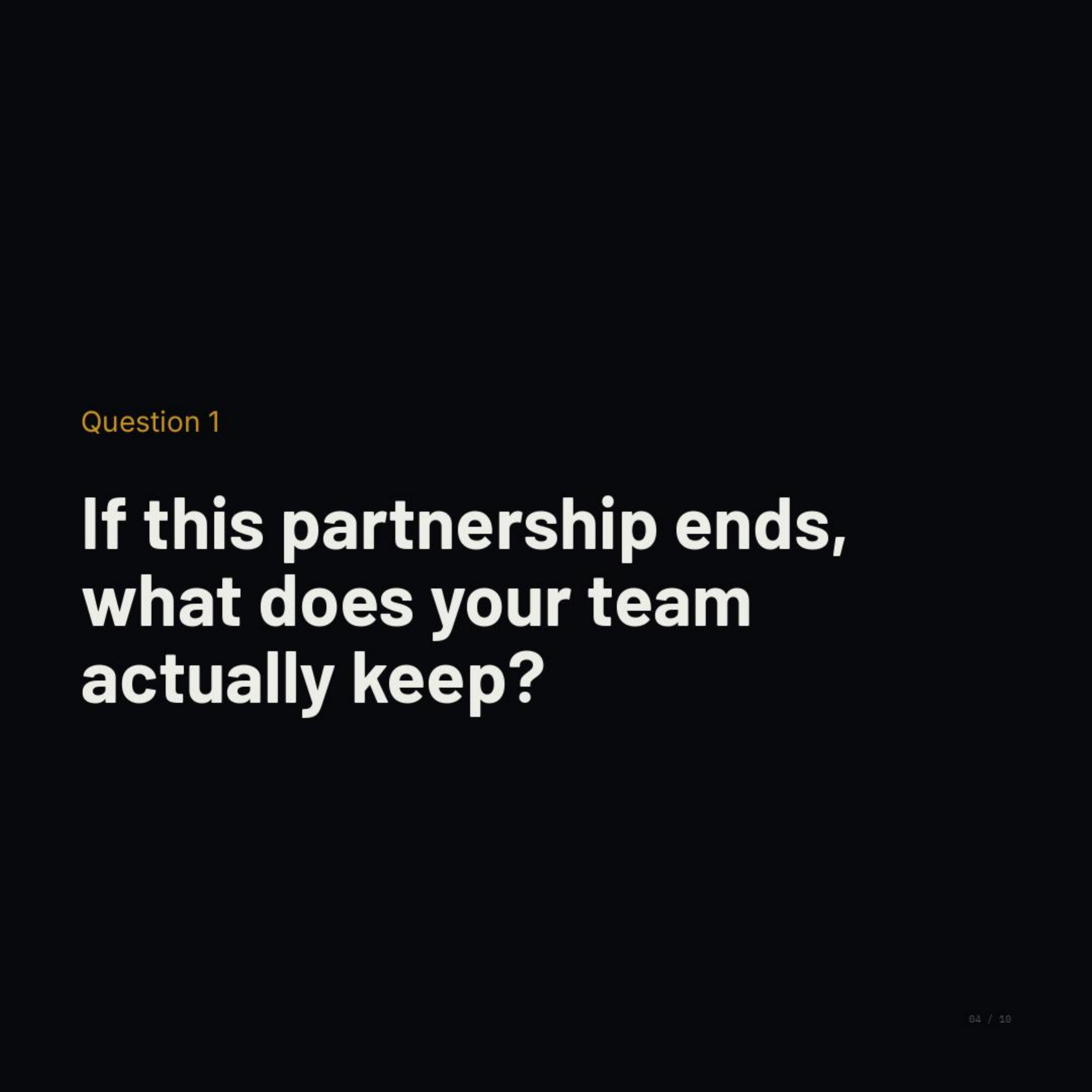 If this partnership ends, what does your team actually keep?