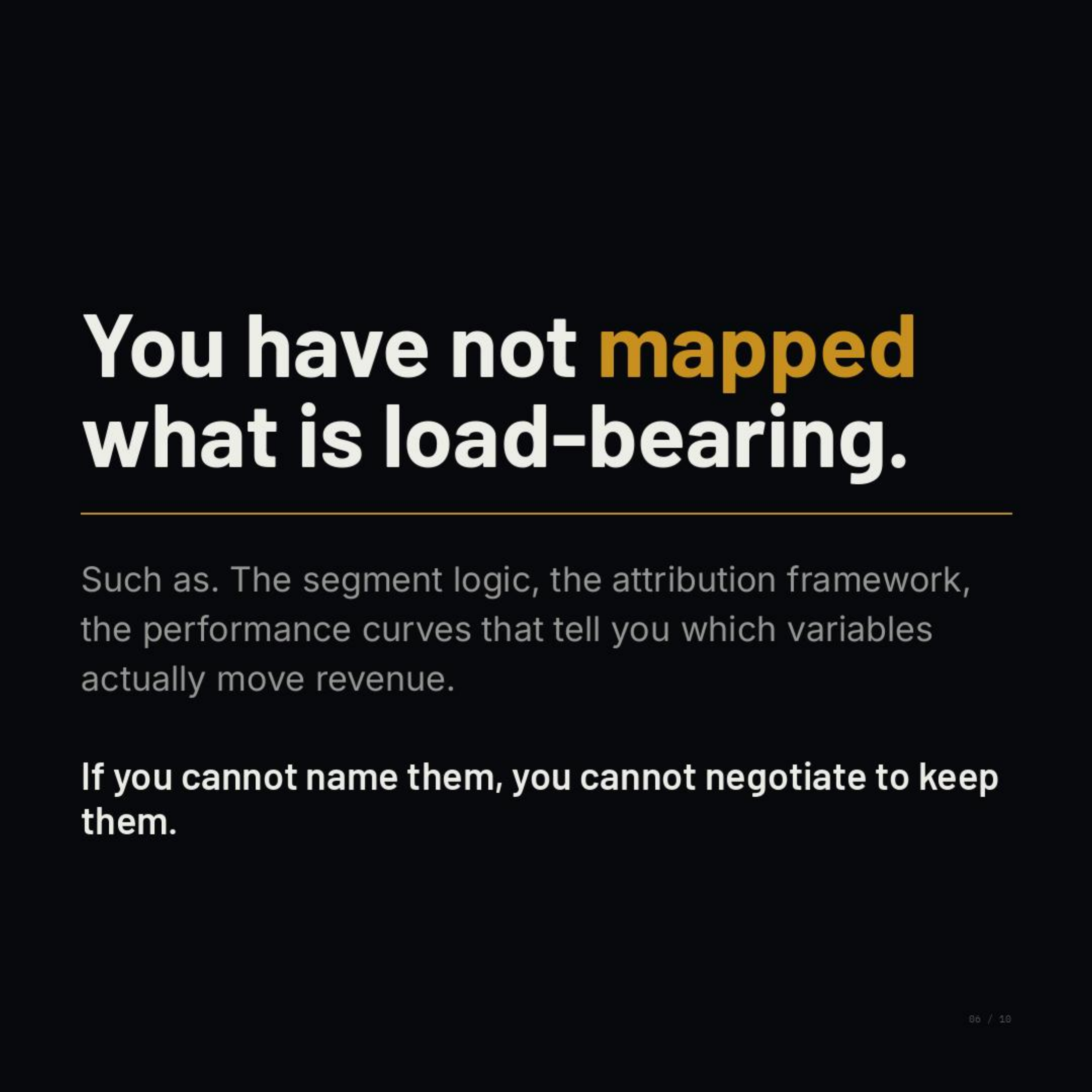 You have not mapped what is load-bearing.